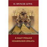 A nagy piramis szimbolikus j&oacute;slata - H. Spencer Lewis