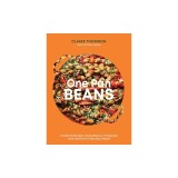 One Pan Beans: Creative Recipes Using Beans, Chickpeas and Lentils for Everyday Meals