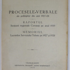 COMISIUNEA MONUMENTELOR ISTORICE - BUCURESTI , PROCESE VERBALE ALE SEDINTELOR DIN ANII 1927 -1928 , RAPORTUL SECTIUNII REGIONALE CERNAUTI PE NAUL 1929