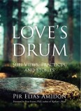 Love&#039;s Drum: Sufi Views, Practices, and Stories