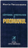 Horia Tecuceanu - Capitanul Apostolescu si piromanul - 127239