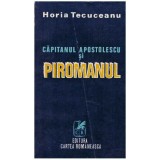 Horia Tecuceanu - Capitanul Apostolescu si piromanul - 127239