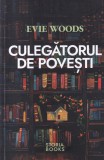 Evie Woods - Culegatorul de povesti - Storia Books, Romana, Fantasy, 2024, Brosata, Buna
