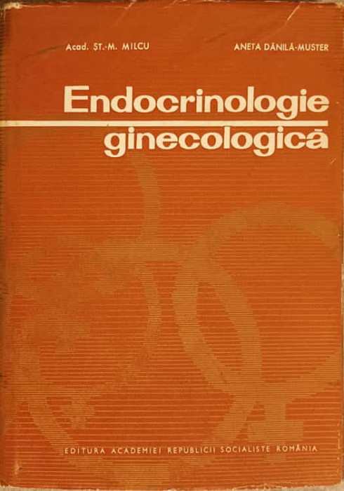 ENDOCRINOLOGIE GINECOLOGICA-ST.M. MILC, A. DANAILA-MUSTER