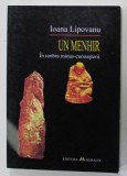 UN MENHIR , IN UMBRA MINUS - CUNOASTERII de IOANA LIPOVANU , 2001, DEDICATIE *