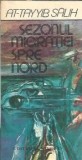 Cumpara ieftin Sezonul migratiei spre nord At-Tayyib Salih Editura Univers 1983 Carti Literatura Straina Clasica