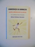 CONVERSATII CU DUMNEZEU PENTRU ADOLESCENTI SI PARINTI de NEALE DONALD WALSCH , 2003 * MINIMA UZURA