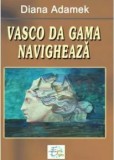 Vasco da Gama navigheaza/Diana Adamek