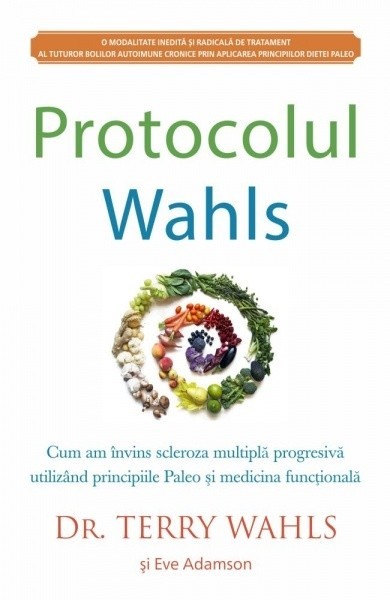 Protocolul Wahls. Cum am invins scleroza multipla progresiva utilizand