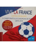 Katrin Rossnick - Vive la France: cartea de bucate a Campionatului European de Fotbal