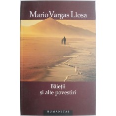 Baietii si alte povestiri &ndash; Mario Vargas Llosa