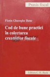 Cumpara ieftin Cod de bune practici in colectarea creantelor fiscale - 2011 - Florin Gheorghe Bene (V164)