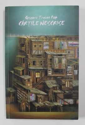 CARTILE NESCRISE de GRIGORE TRAIAN POP , 2010 foto