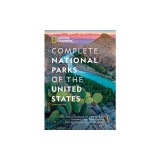 National Geographic Complete National Parks of the United States, 3rd Edition: 400+ Parks, Monuments, Battlefields, Historic Sites, Scenic Trails, Rec