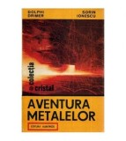 Dolphi Drimer si Sorin Ionescu - Aventura metalelor - 115006
