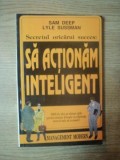 SECRETUL ORICARUI SUCCES : SA ACTIONAM INTELIGENT de SAM DEEP , LYLE SUSSMAN , 1990