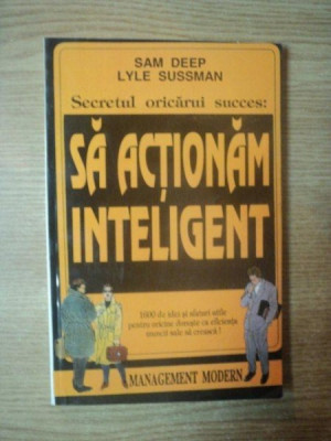 SECRETUL ORICARUI SUCCES : SA ACTIONAM INTELIGENT de SAM DEEP , LYLE SUSSMAN , 1990 foto