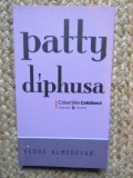 Patty Diphusa - Pedro Almodovar, Univers, 2008, Roman, Colectiile Cotidianul, 140 pagini