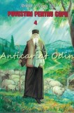 Povestiri Pentru Copii IV - Cleopa Ilie, Editura Sihastria, Neamt 2008, 87 Pagini, Coperta Brosata, ISBN 973-7897-14-5