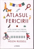 AS - HELEN RUSSELL - ATLASUL FERICIRII, 33 DE SECRETE ALE FERICIRII CULESE DIN LUMEA &Icirc;NTREAGĂ