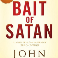 The Bait of Satan, 20th Anniversary Edition: Living Free from the Deadly Trap of Offense