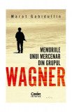 Memoriile unui mercenar din Grupul Wagner - Paperback brosat - Marat Gabidullin - Corint, 2022