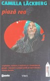 Piaza Rea - Camilla Lackberg, Editura Trei, 2011, Roman Thriller, Fiction Connection, 360 Pagini