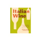 Italian Wine: The History, Regions, and Grapes of an Iconic Wine Country