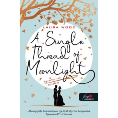 A Single Thread of Moonlight - Egyetlen sz&amp;aacute;l holdf&amp;eacute;ny - Laura Wood foto