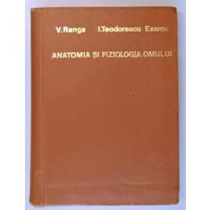 ANATOMIA SI FIZIOLOGIA OMULUI de V. RANGA si I. TEODORESCU EXARCU , 1969 *MINIMA UZURA