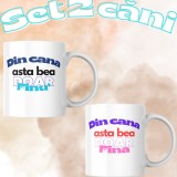 Set 2 cani personalizate , Din cana asta bea doar finu, si din cana asta bea doar fina Cadou amuzant pentru fini