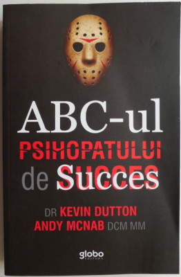 ABC-ul psihopatului de succes &amp;ndash; Kevin Dutton, Andy McNAb foto