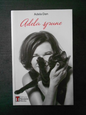 ADELA DAN - ADELA SPUNE. BARBATII NOSTRI CEI DE TOATE ZILELE foto