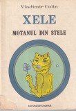 Vladimir Colin - Xele, motanul din stele. O uluitoare aventura povestita pe