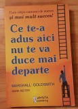 Ce te-a adus aici nu te va duce mai departe de Marshall Goldsmith