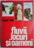 Fluvii, Locuri și Oameni - Virgil Hilt, Geografie - Carte