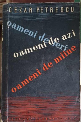OAMENI DE IERI, OAMENI DE AZI, OAMENI DE MAINE-CEZAR PETRESCU-265071 foto