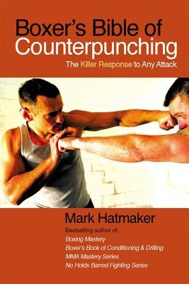 Boxer&amp;#039;s Bible of Counterpunching: The Killer Response to Any Attack foto