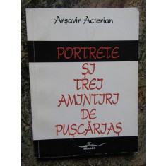 Arsavir Acterian - Portrete si trei amintiri de puscarias (Editura Ararat, 1996)
