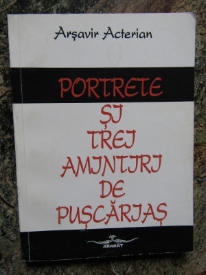 Arsavir Acterian - Portrete si trei amintiri de puscarias (Editura Ararat, 1996) foto