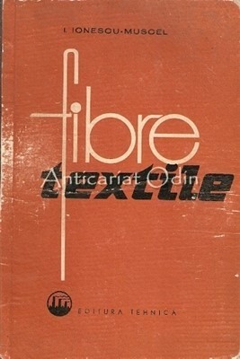 Fibre Textile - I. Ionescu-Muscel