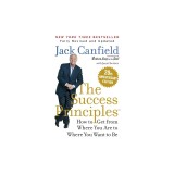 The Success Principles(tm) 20th Anniversary Edition: How to Get from Where You Are to Where You Want to Be