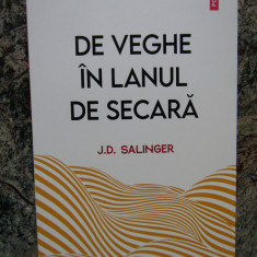 DE VEGHE ÎN LANUL DE SECARĂ - J.D. SALINGER