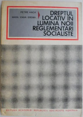 Dreptul locativ in lumina noii reglementari socialiste &amp;ndash; Petre Anca foto