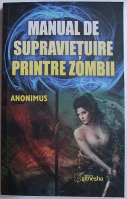 MANUAL DE SUPRAVIETUIRE PRINTRE ZOMBII de ANONIMUS , 2019 * COTOR INTARIT CU SCOCI foto