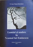 Lumini si Umbre in Neamul Lui Eminescu - Ioan Tamas Delavalcele, Eurocarpatica, 2010, Biografii, Carte in Romana