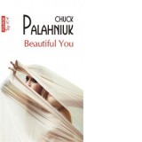 Beautiful You (editie de buzunar) - Chuck Palahniuk, Mihaela Negrila