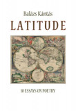 Latitude - 10 Essays on poetry - K&aacute;nt&aacute;s Bal&aacute;zs