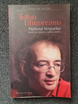 RAZBOIUL TIMPURILOR - Traian Ungureanu foto