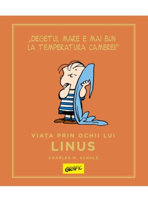Peanuts. Ghiduri Pentru Viata: Viata Prin Ochii Lui Linus, Charles M. Schulz - Editura Art foto